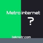 metro-internet-nedir