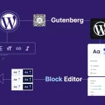 WordPress Blok editör ve Gutenberg nedir, özellikleri